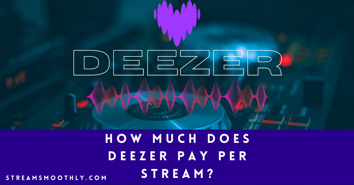How Much Does Deezer Pay Per Stream? (After 1,000 plays)