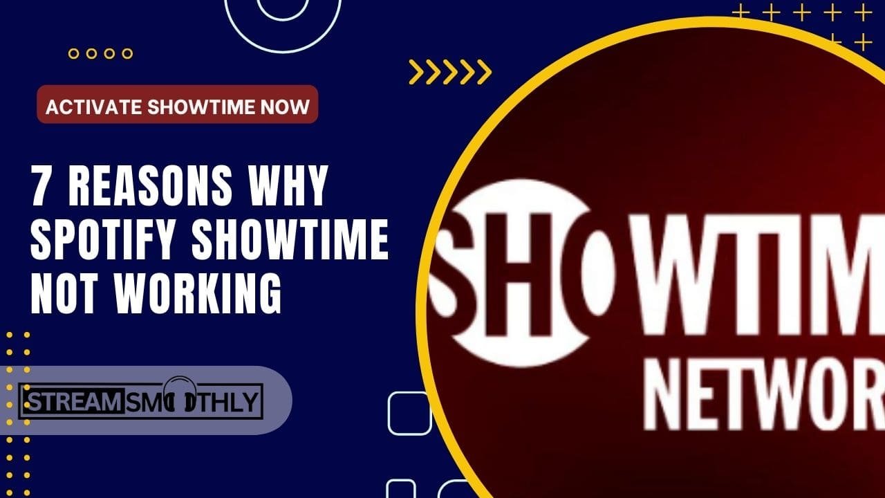 7 reasons why Spotify Showtime not working (Activate now)