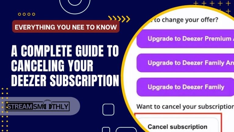 A Complete Guide to Canceling Your Deezer Subscription