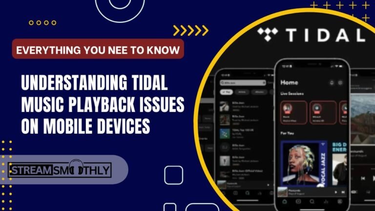 Understanding Tidal Music Playback Issues on Mobile Devices